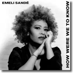 Cover: Emeli Sandé - How Were We to Know