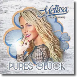 Cover: Melissa Naschenweng - Pures Glück