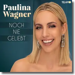 Cover: Paulina Wagner - Noch nie geliebt