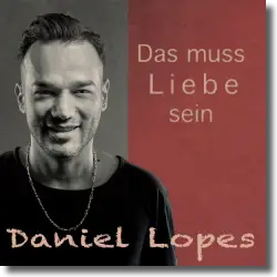 Cover: Daniel Lopes - Das muss Liebe sein