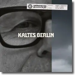 Cover: Herbert Grönemeyer, b-flat & Lucry & Suena - Kaltes Berlin