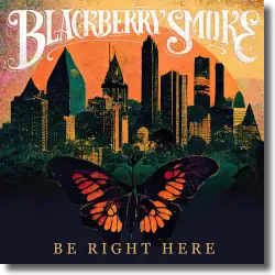 Cover: Blackberry Smoke - Be Right Here