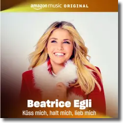 Cover: Beatrice Egli - Küss mich, halt mich, lieb mich