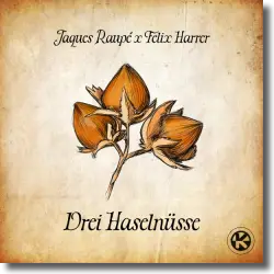 Cover: Jaques Raupé & Felix Harrer - 3 Haselnüsse