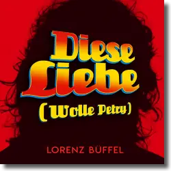 Cover: Lorenz Büffel - Diese Liebe (Wolle Petry)