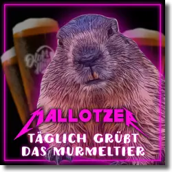 Cover: Mallotzer - Täglich grüßt das Murmeltier