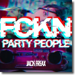Cover: Jack Freax - FCKN Party People