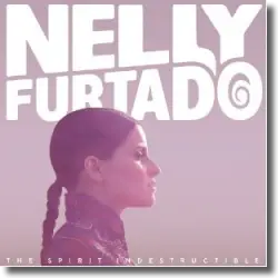 Cover: Nelly Furtado - The Spirit Indestructible