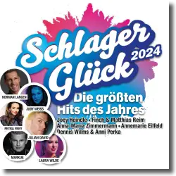 Cover: Various Artists - Schlager Glück 2024 - Die Hits des Jahres