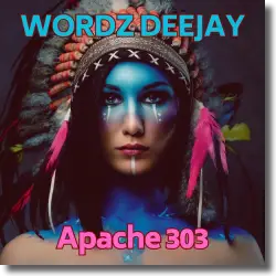Cover: Wordz Deejay - Apache 303