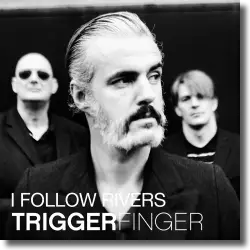 Cover: Triggerfinger - I Follow Rivers