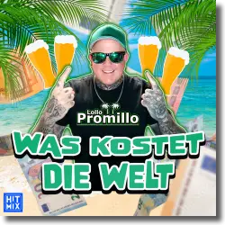 Cover: Lollo Promillo - Was kostet die Welt