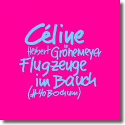 Cover: CÉLINE & Herbert Grönemeyer - Flugzeuge im Bauch (#40Bochum)