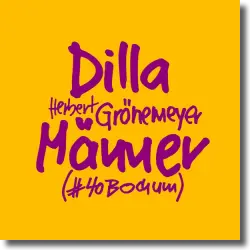 Cover: Dilla & Herbert Groenemeyer - Männer (#40Bochum)