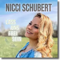 Cover: Nicci Schubert - Lass uns frei sein