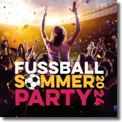Cover: Various Artists - FUSSBALL SOMMERPARTY 2024