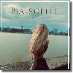 Cover: Pia-Sophie - Wenn sie da nicht wäre