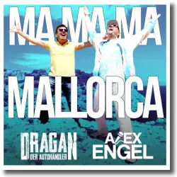 Cover: Alex Engel & Dragan (Der Autohändler) - Ma Ma Ma Mallorca