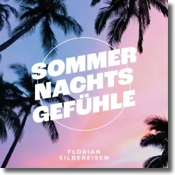 Cover: Florian Silbereisen - Sommernachtsgefühle