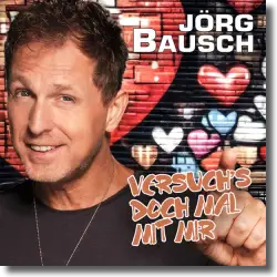Cover: Jörg Bausch - Versuch's doch mal mit mir