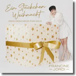 Cover: Francine Jordi - Ein Stückchen Weihnacht (mein Geschenk für dich)