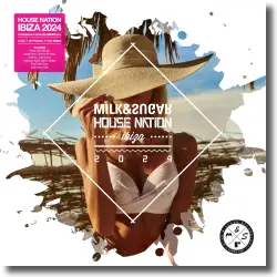 Cover: Various Artists - Milk & Sugar House Nation Ibiza 2024