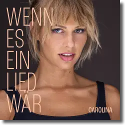 Cover: Carolina - Wenn es ein Lied wär