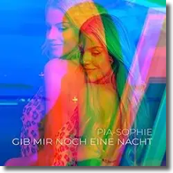 Cover: Pia-Sophie - Gib mir noch eine Nacht
