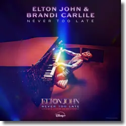 Cover: Elton John & Brandi Carlile - Never Too Late (From The Film “Elton John: Never Too Late”)