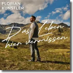 Cover: Florian Künstler - Das Leben hier vermissen