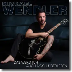 Cover: Michael Wendler - Das werd ich auch noch überleben
