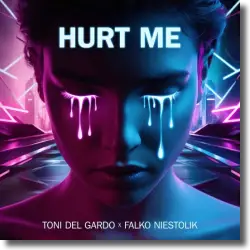 Cover: Toni Del Gardo & Falko Niestolik - HURT ME