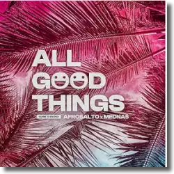 Cover: AfroSalto & Mednas - All Good Things (Come To An End)