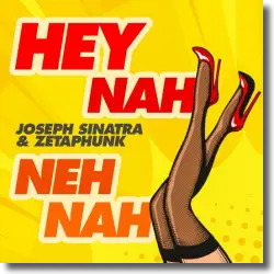 Cover: Joseph Sinatra & Zetaphunk - Hey Nah Neh Nah