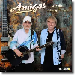 Cover: Amigos - Wie die Rolling Stones