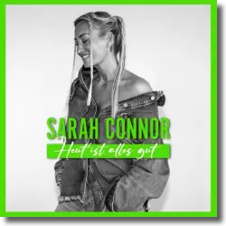 Cover: Sarah Connor - Heut' ist alles gut