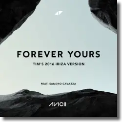 Cover: AVICII x Sandro Cavazz - Forever Yours (Tim’s 2016 Ibiza Version)