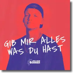 Cover: Julian Sommer - Gib mir alles was du hast von
