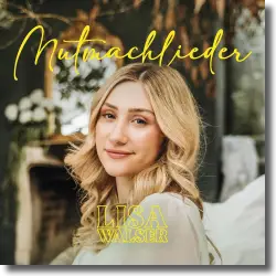 Cover: Lisa Walser - Mutmachlieder