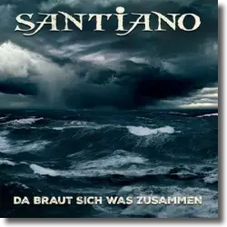 Cover: Santiano - Da braut sich was zusammen