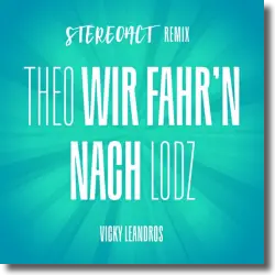 Cover: Vicky Leandros - Theo, wir fahr’n nach Lodz (Stereoact Remix)