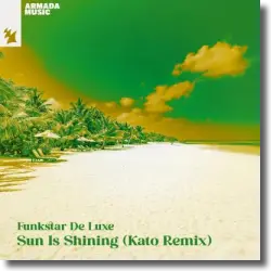 Cover: Funkstar Deluxe - Sun is shining (Kato Remix)