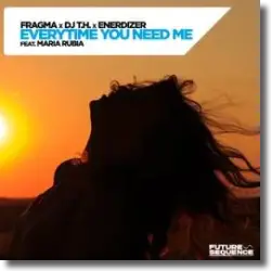Cover: Fragma, DJ T.H. & Enerdizer - Everytime You Need Me