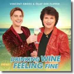 Cover: Vincent Gross & Olaf der Flipper - Drinking Wine Feeling Fine