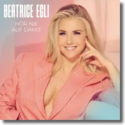 Cover: Beatrice Egli - Hör nie auf damit