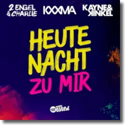 Cover: 2 Engel & Charlie, KXXMA & Kayne & Kinkel - Heute Nacht zu mir