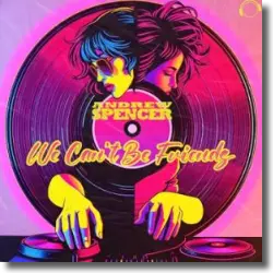 Cover: Andrew Spencer - We Can't Be Friends