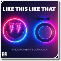 Cover: Bingo Players & Oomloud - Like This Like That