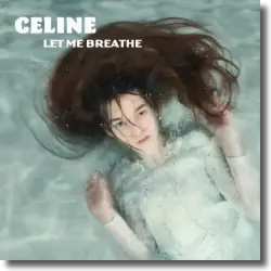 Cover: CELINE - Let Me Breathe