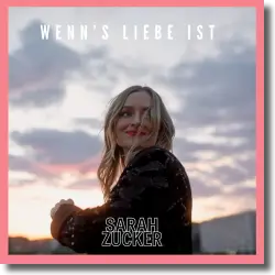 Cover: Sarah Zucker - Wenn's Liebe ist